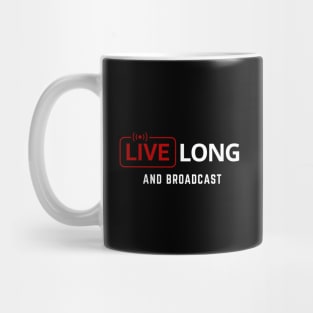 Live Long and Broadcast Mug